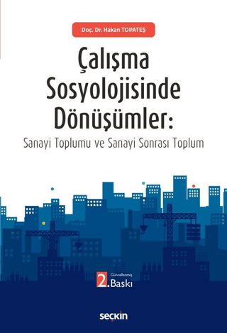 Çalışma Sosyolojisinde Dönüşümler: Sanayi Toplumu ve Sanayi Sonrası Toplum