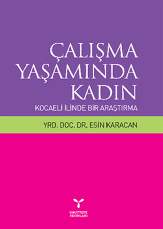 Çalışma Yaşamında Kadın: Kocaeli İlinde Bir Araştırma