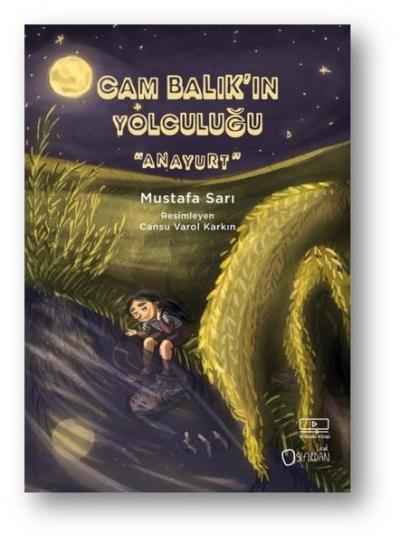 Cam Balık'ın Yolculuğu - Anayurt 3. Kitap
