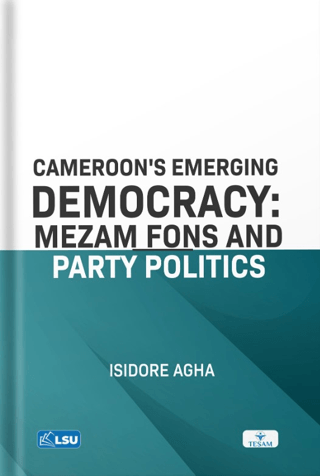 Cameroon's Emerging Democracy: Mezam Fons and Party Politics