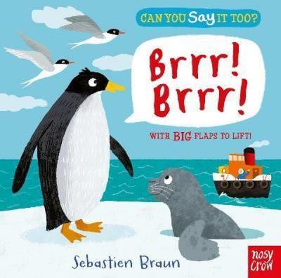 Can You Say It Too? Brrr! Brrr!: With BIG Flaps to Lift! Sebastien Bra