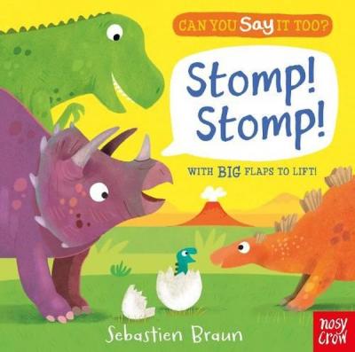 Can You Say It Too? Stomp! Stomp!: With BIG Flaps to Lift! Sebastien B