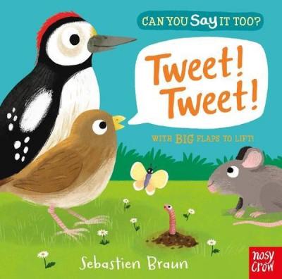 Can You Say It Too? Tweet! Tweet!: With BIG Flaps to Lift (Ciltli)