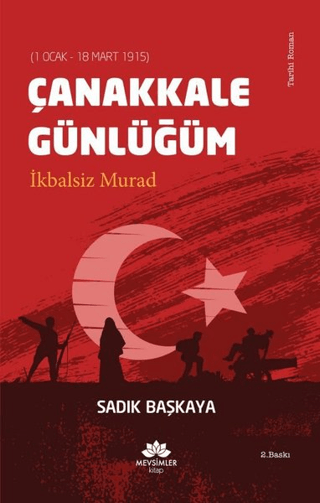 Çanakkale Günlüğüm İkbalsiz Murad (1 Ocak - 18 Mart 1915)