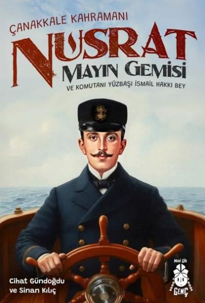 Çanakkale Kahramanı Nusrat Mayın Gemisi ve Komutanı Yüzbaşı İsmail Hakkı Bey