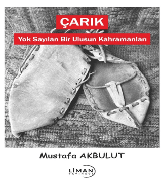 Çarık - Yok Sayılan Bir Ulusun Kahramanları