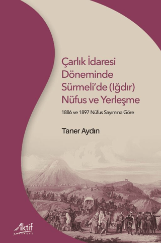 Çarlık İdaresi Döneminde Sürmeli’de (Iğdır) Nüfus ve Yerleşme