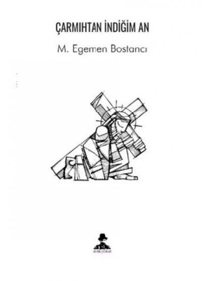 Çarmıhtan İndiğim An