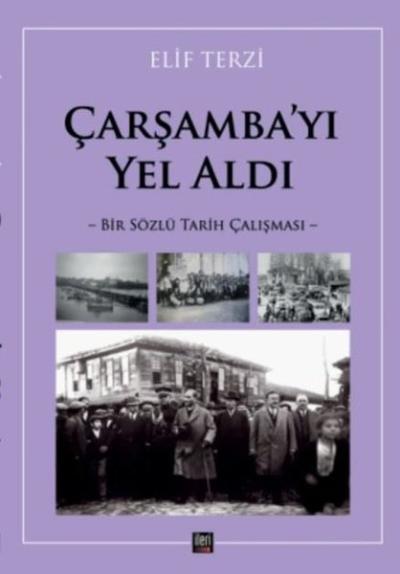 Çarşamba'yı Yel Aldı - Bir Sözlü Tarih Çalışması