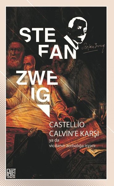 Castellio Calvin'e Karşı ya da Vicdanın Zorbalığa İsyanı Stefan Zweig
