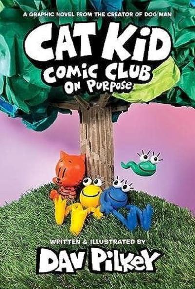 Cat Kid Comic Club 3: On Purpose: A Graphic Novel (Cat Kid Comic Club 