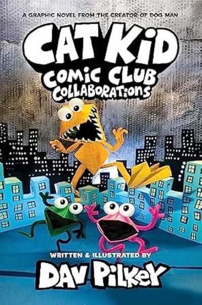 Cat Kid Comic Club 4: Collaborations: from the Creator of Dog Man