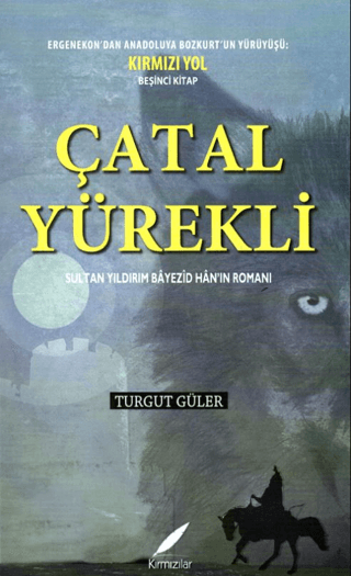 Çatal Yürekli - Sultan Yıldırım Bayezid Han’ın Romanı