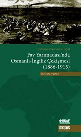 Çatışma - Diplomasi - İşgal Fav Yarımadası'nda Osmanlı - İngiliz Çekişmesi (1886 - 1915)