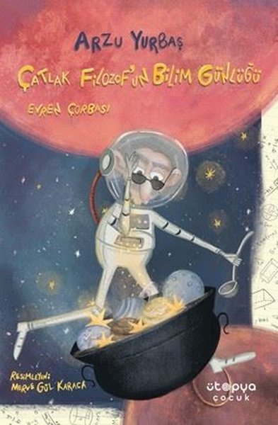 Çatlak Filozof'un Bilim Günlüğü Evren Çorbası Arzu Yurbaş