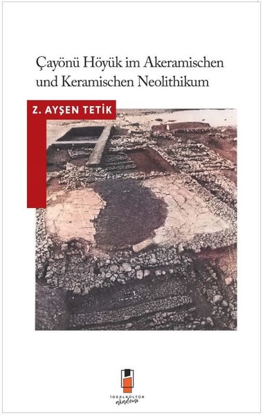 Çayönü Höyük im Akeramischen und Keramischen Neolithikum