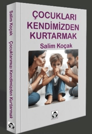 Çcocukları Kendimizden Kurtarmak