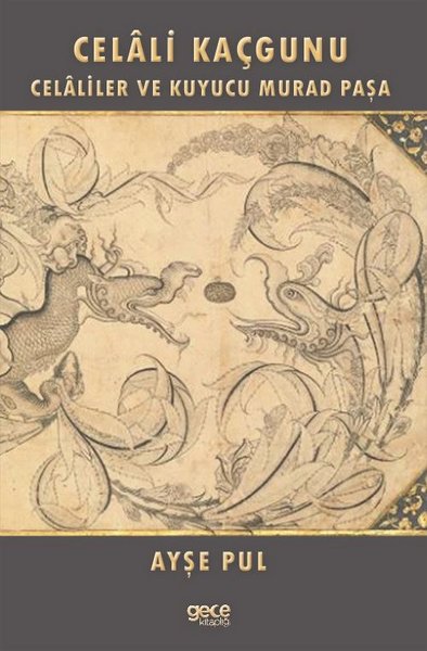 Celali Kaçgunu - Celaliler ve Kuyucu Murad Paşa