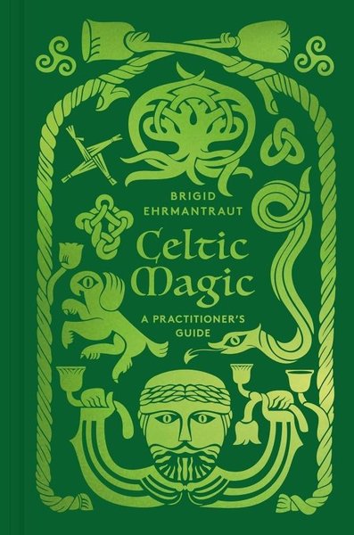 Celtic Magic : A Practitioner's Guide (Ciltli)