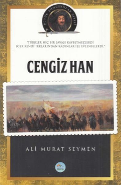Cengiz Han - Büyük Komutanlar Dizisi Ali Murat Seymen