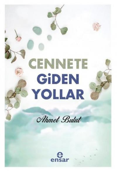 Cennete Giden Yollar Ahmet Bulut