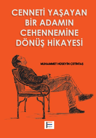 Cenneti Yaşayan Bir Adamın Cehennemine Dönüş Hikayesi