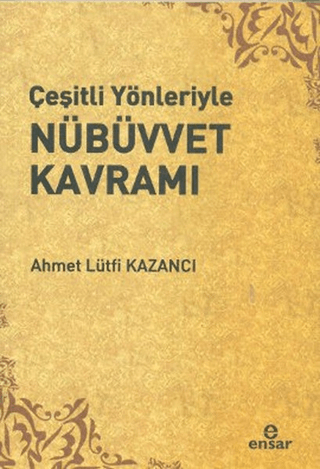 Çeşitli Yönleriyle Nübüvvet Kavramı Ahmet Lütfi Kazancı
