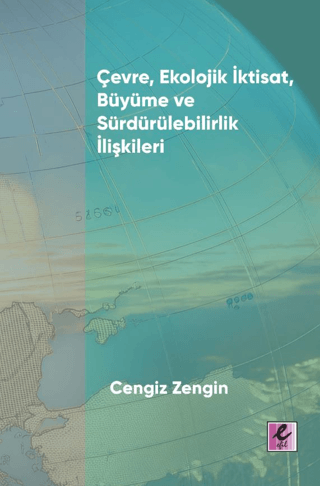 Çevre, Ekolojik İktisat, Büyüme ve Sürdürülebilirlik İlişkileri