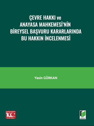 Çevre Hakkı ve Anayasa Mahkemesi’nin Bireysel Başvuru Kararlarında Bu Hakkın İncelenmesi