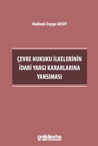 Çevre Hukuku İlkelerinin İdari Yargı Kararlarına Yansıması