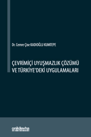 Çevrimiçi Uyuşmazlık Çözümü ve Türkiye'deki Uygulamaları