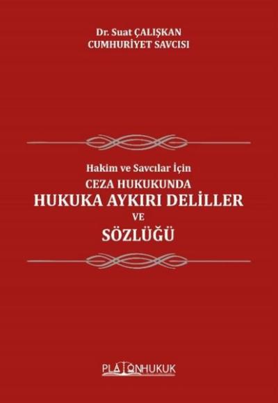 Ceza Hukukunda Hukuka Aykırı Deliller ve Sözlüğü - Hakim ve Savcılar İçin