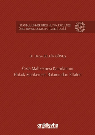 Ceza Mahkemesi Kararlarının Hukuk Mahkemesi Bakımından Etkileri (Ciltli)