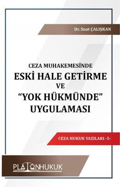 Ceza Muhakemesinde Eski Hale Getirme ve Yok Hükmünde Uygulaması - Ceza