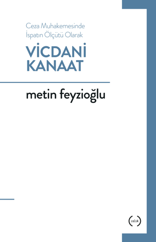 Ceza Muhakemesinde İspatın Ölçütü Olarak Vicdani Kanaat