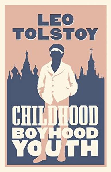 Childhood Boyhood Youth: New Translation : Newly Translated and Annota