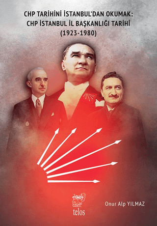 CHP Tarihini İstanbul’dan Okumak: CHP İstanbul İl Başkanlığı Tarihi (1923-1980)