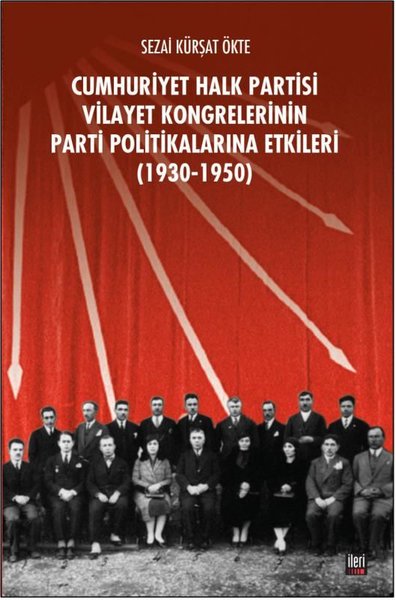 CHP Vilayet Kongrelerinin Parti Politikalarına Etkileri 1930-1950