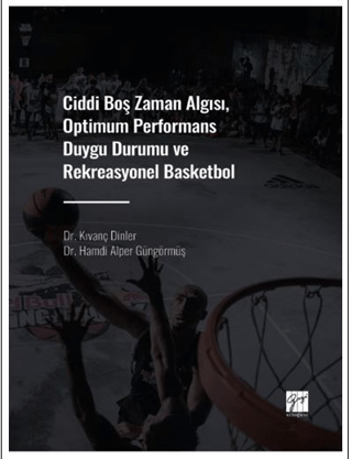 Ciddi Boş Zaman Algısı, Optimum Performans Duygu Durumu ve Rekreasyonel Basketbol