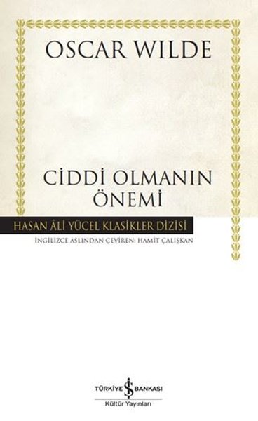 Ciddi Olmanın Önemi - Hasan Ali Yücel Klasikler (Ciltli) Oscar Wilde