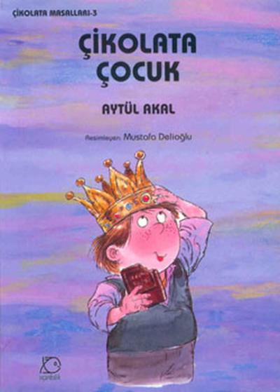 Çikolata Çocuk - Çikolata Masalları 3 Aytül Akal