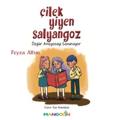Çilek Yiyen Salyangoz - Özgür Anayasayı Savunuyor Feyza Altun
