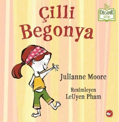 Çilli Begonya - Organik Kitap (Ciltli) Julianne Moore