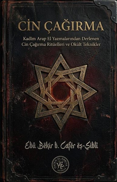 Cin Çağırma - Kadim Arap El Yazmalarından Derlenen Cin Cağırma Rituelleri ve Okult Teknikler