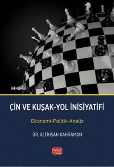 Çin ve Kuşak - Yol İnsiyatifi- Ekonomi - Politik Analiz