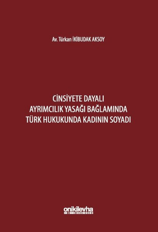 Cinsiyete Dayalı Ayrımcılık Yasağı Bağlamında Türk Hukukunda Kadının Soyadı