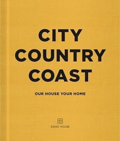 City Country Coast : Our House Your Home (Ciltli)