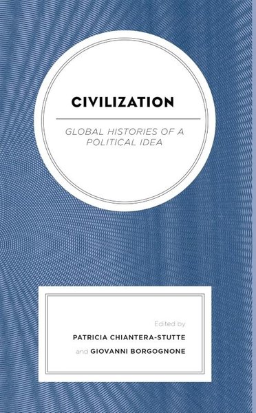 Civilization : Global Histories of a Political Idea (Ciltli)