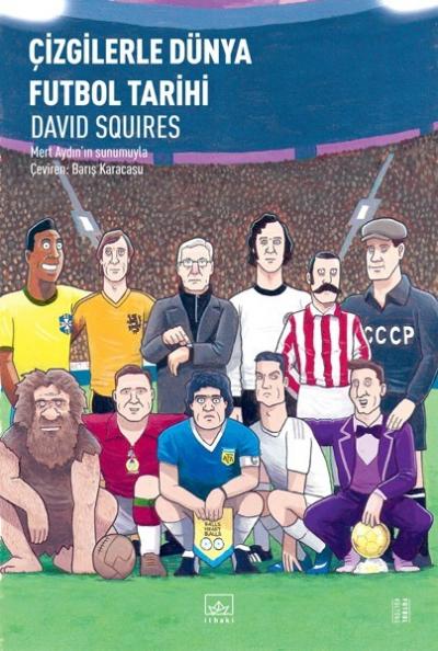 Çizgilerle Dünya Futbol Tarihi David Squires