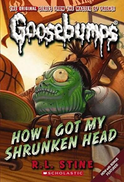 Classic Goosebumps 10: How I Got My Shrunken Head R. L. Stine